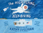 Book cover for High-Flying, Deep-Diving Adventures of Kathy Sullivan: Astronaut and Oceanographer