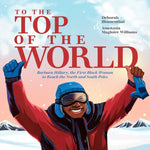 Book cover for To the Top of the World: Barbara Hillary, the First Black Woman to Reach the North and South Poles