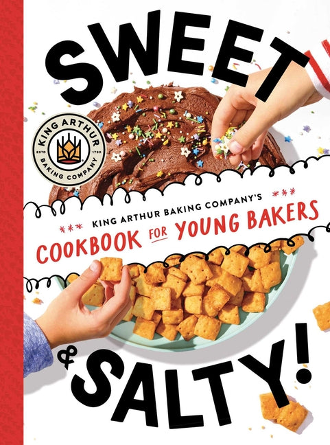 Book cover for Sweet & Salty!: King Arthur Baking Company's Cookbook for Young Bakers