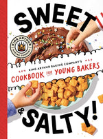 Book cover for Sweet & Salty!: King Arthur Baking Company's Cookbook for Young Bakers