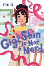 Book cover for Gigi Shin Is Not a Nerd (Reprint)