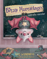 Book cover for Bitsy Murciélago, Estrella Escolar (Bitsy Bat, School Star)
