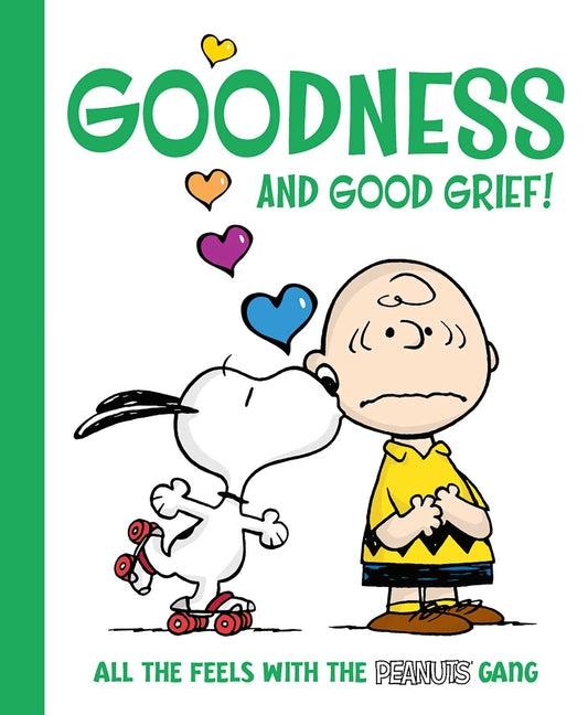 Book cover for Goodness and Good Grief!: All the Feels with the Peanuts Gang