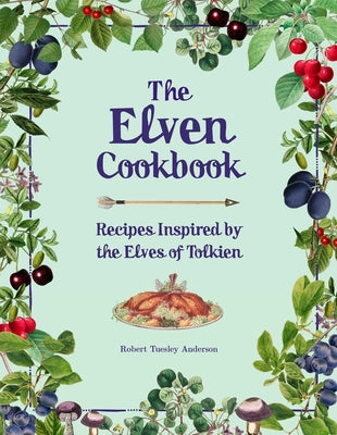 Book cover for The Elven Cookbook: Recipes Inspired by the Elves of Tolkien