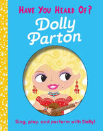 Book cover for Have You Heard of Dolly Parton?: Sing, Play, and Perform with Dolly!