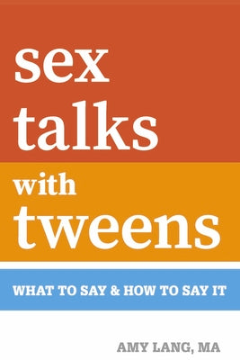 Book cover for Sex Talks with Tweens: What to Say & How to Say It