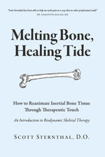Book cover for Melting Bone, Healing Tide: How to Reanimate Inertial Bone Tissue Through Therapeutic Touch