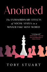 Book cover for Anointed: The Extraordinary Effects of Social Status in a Winner-Take-Most World