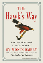 Book cover for The Hawk's Way: Encounters with Fierce Beauty