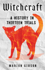 Book cover for Witchcraft: A History in Thirteen Trials