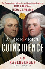 Book cover for Perfect Coincidence: The Extraordinary Friendship and Astonishing Deaths of John Adams and Thomas Jefferson