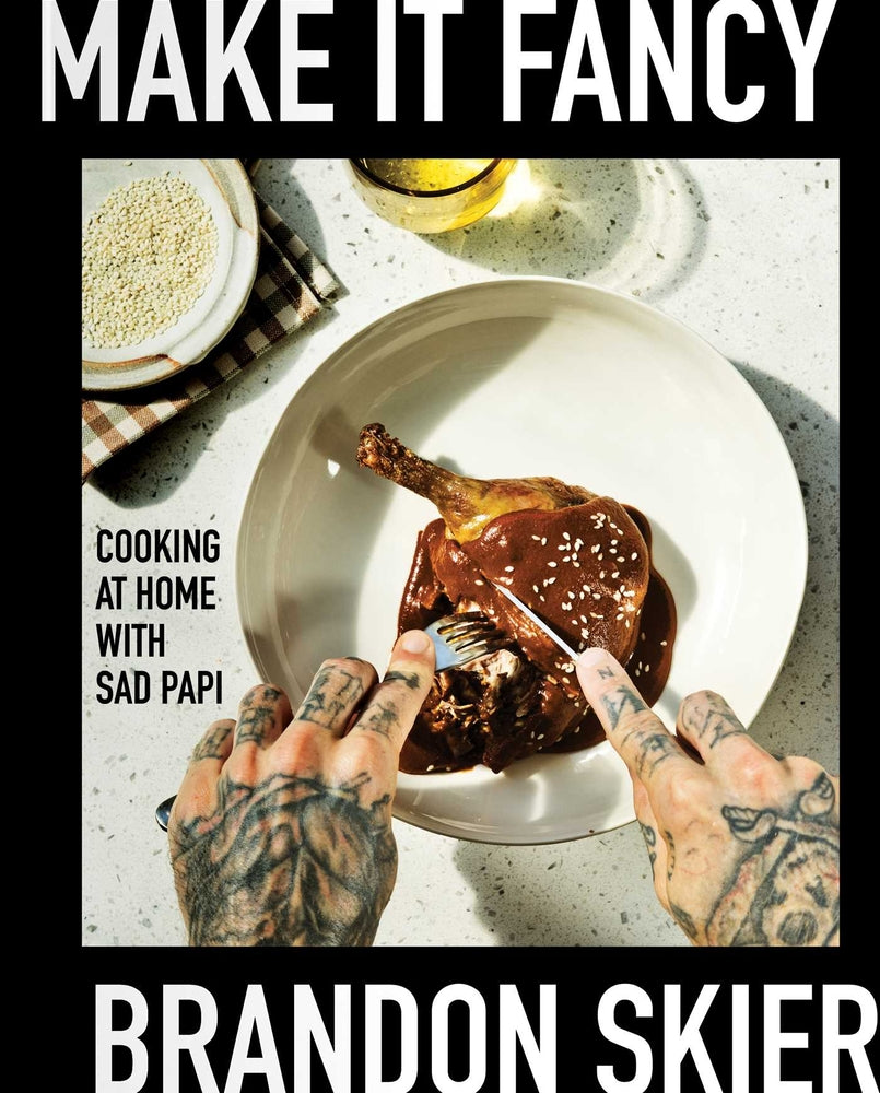 Book cover for Make It Fancy: Cooking at Home with Sad Papi (a Cookbook)