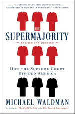 Book cover for The Supermajority: How the Supreme Court Divided America