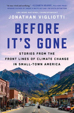 Book cover for Before It's Gone: Stories from the Front Lines of Climate Change in Small-Town America