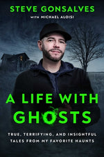 Book cover for A Life with Ghosts: True, Terrifying, and Insightful Tales from My Favorite Haunts
