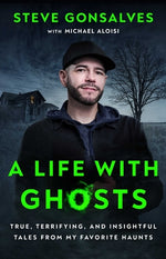 Book cover for A Life with Ghosts: True, Terrifying, and Insightful Tales from My Favorite Haunts
