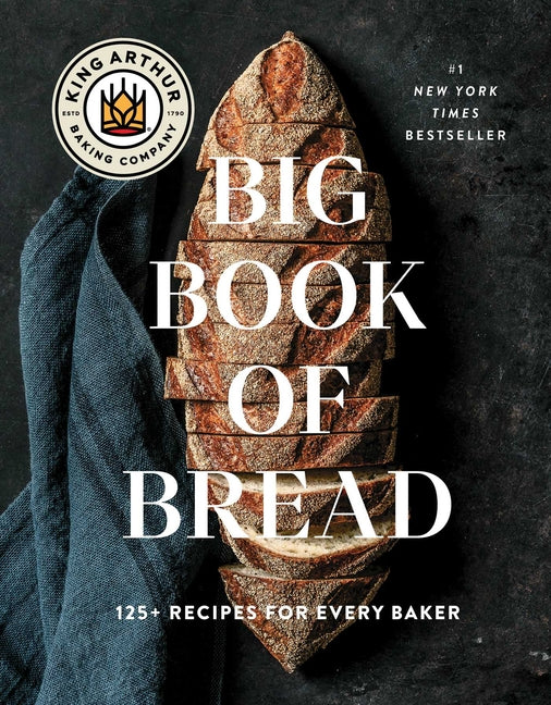 Book cover for King Arthur Baking Company Big Book of Bread: 125+ Recipes for Every Baker (a Cookbook)