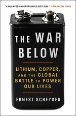 Book cover for War Below: Lithium, Copper, and the Global Battle to Power Our Lives