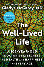 Book cover for The Well-Lived Life: A 102-Year-Old Doctor's Six Secrets to Health and Happiness at Every Age