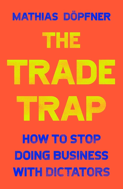Book cover for Trade Trap: How to Stop Doing Business with Dictators