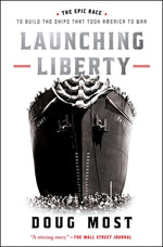 Book cover for Launching Liberty: The Epic Race to Build the Ships That Took America to War