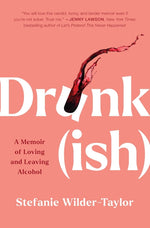 Book cover for Drunk-Ish: A Memoir of Loving and Leaving Alcohol