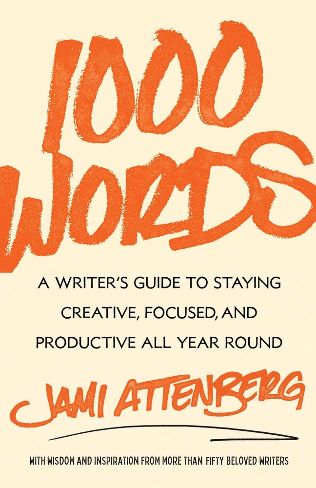 Book cover for 1000 Words: A Writer's Guide to Staying Creative, Focused, and Productive All Year Round