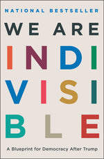 Book cover for We Are Indivisible: A Blueprint for Democracy After Trump