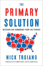 Book cover for The Primary Solution: Rescuing Our Democracy from the Fringes
