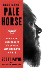 Book cover for Code Name: Pale Horse: How I Went Undercover to Expose America's Nazis