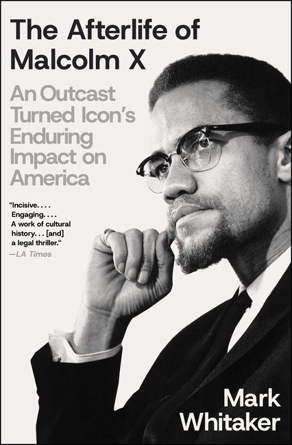 Book cover for Afterlife of Malcolm X: An Outcast Turned Icon's Enduring Impact on America