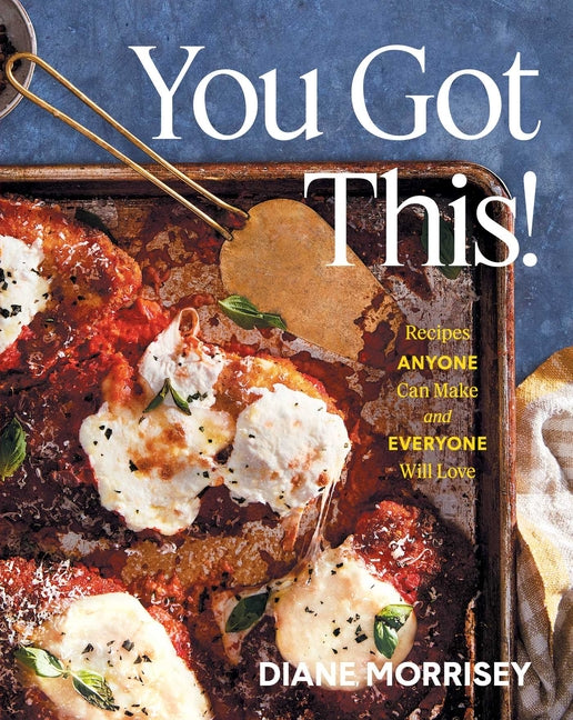 Book cover for You Got This!: Recipes Anyone Can Make and Everyone Will Love (a Cookbook)