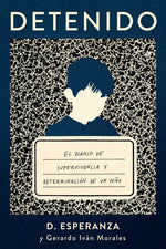Book cover for Detenido: El Diario de Supervivencia Y Determinación de Un Niño