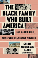 Book cover for Black Family Who Built America: The McKissacks, Two Centuries of Daring Pioneers
