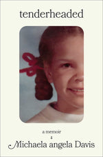 Book cover for Tenderheaded: A Memoir