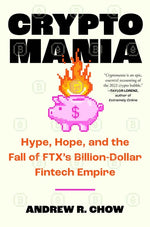 Book cover for Cryptomania: Hype, Hope, and the Fall of Ftx's Billion-Dollar Fintech Empire