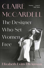 Book cover for Claire McCardell: The Designer Who Set Women Free