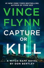 Book cover for Capture or Kill: A Mitch Rapp Novel by Don Bentley