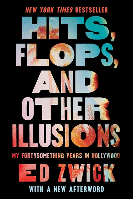 Book cover for Hits, Flops, and Other Illusions: My Fortysomething Years in Hollywood