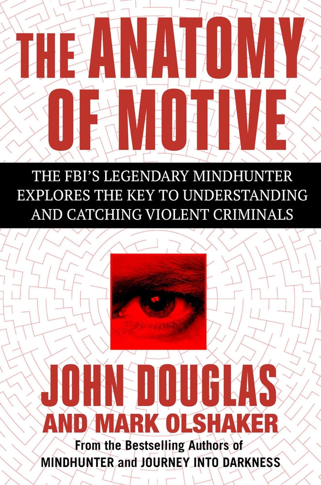Book cover for The Anatomy of Motive: The Fbi's Legendary Mindhunter Explores the Key to Understanding and Catching Violent Criminals