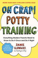 Book cover for Oh Crap! Potty Training: Everything Modern Parents Need to Know to Do It Once and Do It Right, 2nd Edition