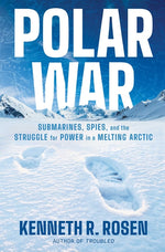 Book cover for Polar War: Submarines, Spies, and the Struggle for Power in a Melting Arctic