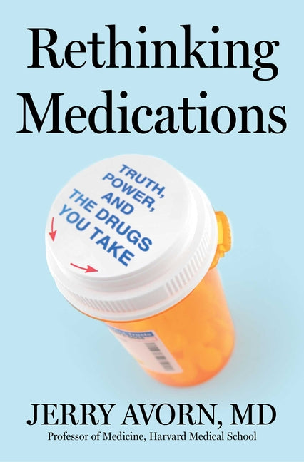 Book cover for Rethinking Medications: Truth, Power, and the Drugs You Take