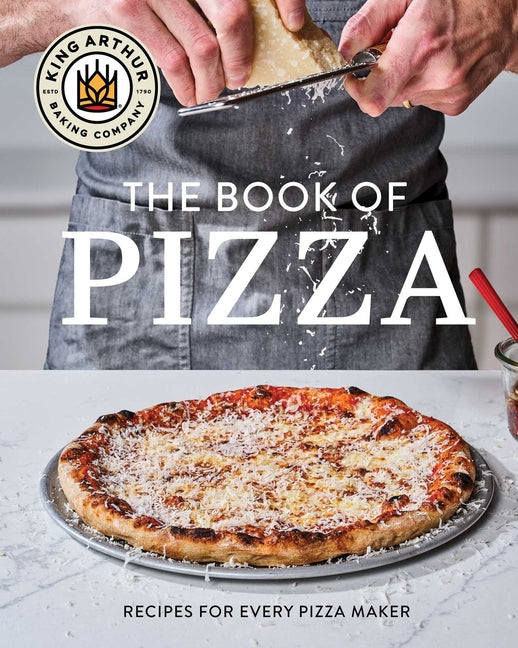 Book cover for King Arthur Baking Company's Book of Pizza: Recipes for Every Pizza Maker