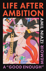 Book cover for Life After Ambition: A Good Enough Memoir