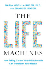Book cover for Life Machines: How Taking Care of Your Mitochondria Can Transform Your Health