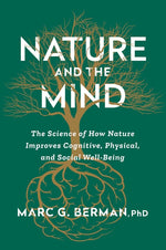Book cover for Nature and the Mind: The Science of How Nature Improves Cognitive, Physical, and Social Well-Being