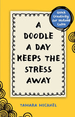Book cover for Doodle a Day Keeps the Stress Away: Quick Creativity for Instant Calm