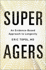 Book cover for Super Agers: An Evidence-Based Approach to Longevity