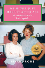 Book cover for We Might Just Make It After All: My Best Friendship with Kate Spade